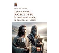 I grandi iniziati: Mosè e Gesù. La missione di Israele, la missione del Cristo (Chokmah)