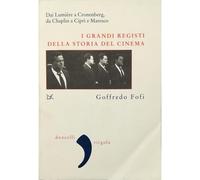 I grandi registi della storia del cinema. Dai Lumière a Cronenberg, da Chaplin a Ciprì e Maresco (Virgola)