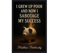 I Grew Up Poor and Now I Sabotage My Success