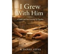 I Grew with Him: A Memoir of a Father and Son Who Grew Up Together
