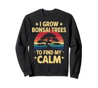 I Grow Bonsai Trees To Find My Calm Sudadera