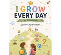 I Grow Every Day: My Little Planner for Kids Ages 6-9: Build Positive Habits, Confidence, Organization, and a Growth Mindset