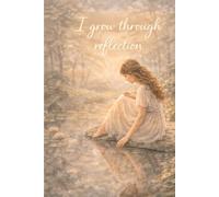 I Grow Through Reflection: Affirmation Blank Journal - Aesthetic Notebook for Writing, Reflection and Creative Self-Expression (110 Pages, 6x9)