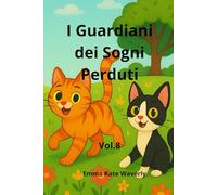 I Guardiani dei Sogni Perduti: Un’avventura magica tra sogni dimenticati, misteri felini e coraggio del cuore (The Cat Adventures)