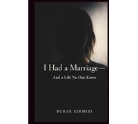 I Had a Marriage - And a Life No One Knew (Confessions They Never Told)