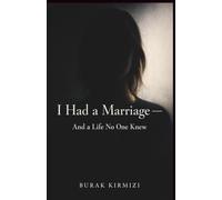 I Had a Marriage - And a Life No One Knew (Confessions They Never Told)