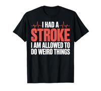 I Had A Stroke I Am Allowed To Do Weird Things Camiseta