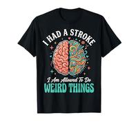 I Had A Stroke I Am Allowed To Do Weird Things Camiseta