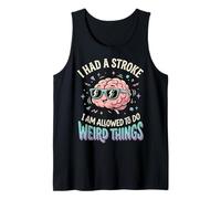 I Had A Stroke I Am Allowed To Do Weird Things Camiseta sin Mangas