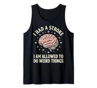 I Had A Stroke I Am Allowed To Do Weird Things Camiseta sin Mangas