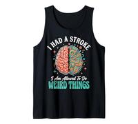I Had A Stroke I Am Allowed To Do Weird Things Camiseta sin Mangas