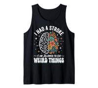 I Had A Stroke I Am Allowed To Do Weird Things Camiseta sin Mangas