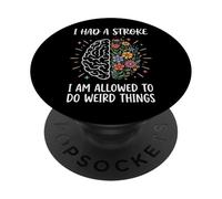I Had A Stroke I Am Allowed To Do Weird Things PopSockets PopGrip Adhesivo