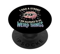 I Had A Stroke I Am Allowed To Do Weird Things PopSockets PopGrip Adhesivo