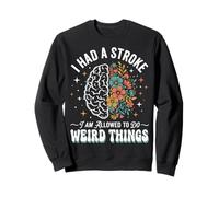 I Had A Stroke I Am Allowed To Do Weird Things Sudadera