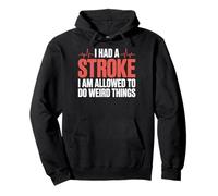 I Had A Stroke I Am Allowed To Do Weird Things Sudadera con Capucha