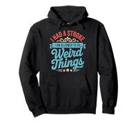 I Had A Stroke I Am Allowed To Do Weird Things Sudadera con Capucha