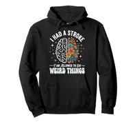 I Had A Stroke I Am Allowed To Do Weird Things Sudadera con Capucha