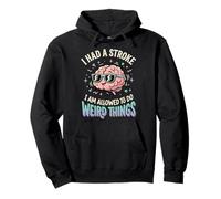 I Had A Stroke I Am Allowed To Do Weird Things Sudadera con Capucha