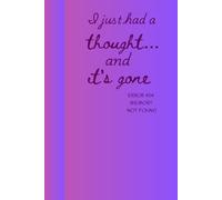 I Had a Thought... And It's Gone": book journal for friends and families.