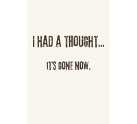 I Had a Thought..It`s gone now - Notebook: Funny ADHD Journal for Busy Brains • 120 Blank Lined Pages
