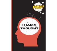 I Had A Thought...Poof: Funny Gift Journal Notebook For the Gifted, Talented & Forgetful Family & Friends