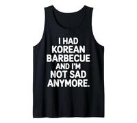 I Had Korean Barbecue and I'm Not Sad Anymore |- Camiseta sin Mangas