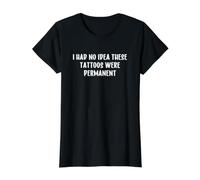 I Had No Idea These Tattoos were Permanent Camiseta gráfica económica, Mujer, Negro, S