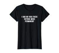 I Had No Idea These Tattoos were Permanent Camiseta gráfica económica, Mujer, Negro, XL