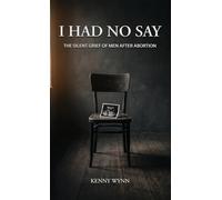 I Had No Say: The Silent Grief of Men After Abortion