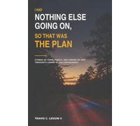 I Had Nothing Else Going On, So That Was the Plan: Stories of Crime, Family, and Finding My Way Through a Career in Law Enforcement