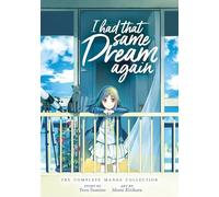I Had That Same Dream Again: The Complete Manga Collection