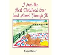 I Had the Best Childhood Ever (and Lived Through It)