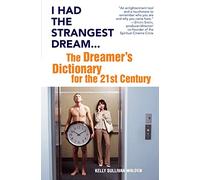 I Had the Strangest Dream…: The Dreamer's Dictionary for the 21st Century