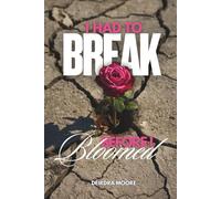 I Had to Break Before I Bloomed