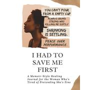 I Had to Save Me First: A Memoir-Style Healing Journal for the Woman Who’s Tired of Pretending She’s Fine