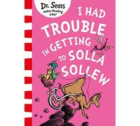 I Had Trouble in Getting to Solla Sollew: A Classic Children's Rhyming Book for Learning to Read