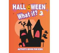 I HALLOWEEN I WHAT IF? KIDS ACTIVITY BOOK