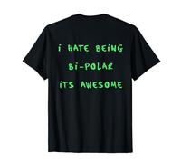 I Hate Being Bi-Polar Its Awesome Mental Awareness Camiseta