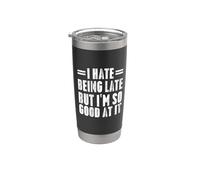 I Hate Being Late But I'm So Good At It Funny Gifts Vaso térmico de acero inoxidable de doble pared