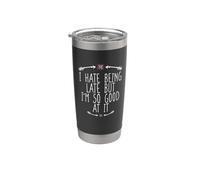 I Hate Being Late But I'm So Good At It Vaso térmico de acero inoxidable de doble pared