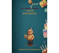 I Hate Birthdays! Grandpa Gus.: A Funny Self-Care Planner & Daily Wellness Journal for Family Gatherings, Stress Relief and Staying Positive Despite Everything.