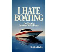 I HATE BOATING: Do Not Get Involved With Boats