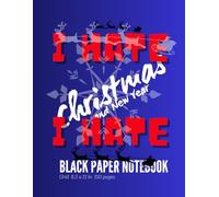 I hate Christmas and New Year: Cool Funny Christmas Black Paper Grid Notebook 8,5 x 11in 110 pages Paperback cover glossy finish