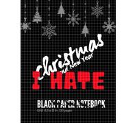 I hate Christmas and New Year: Cool Funny Christmas Black Paper Notebook With White Grid / Graph Quad Ruled 8,5x11in 110 pages