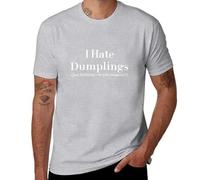 I Hate Dumplings Just Kidding Can You Imagine Redbubble T-Shirt Custom t Shirts Man Clothes Mens White t Shirts 1 Grey M