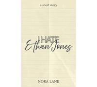 I Hate Ethan Jones: A Spicy Frenemies to Lovers, Forced Proximity, Fourth of July Short Story
