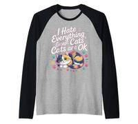 I Hate Everything Except Cats Cats Are Ok Pet Animals |- Camiseta Manga Raglan