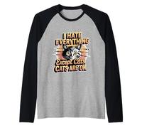 I Hate Everything Except Cats Cats Are Ok Pet Animals ---- Camiseta Manga Raglan