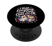 I Hate Everything Except Cats Cats Are Ok Pet Animals |- PopSockets PopGrip Adhesivo